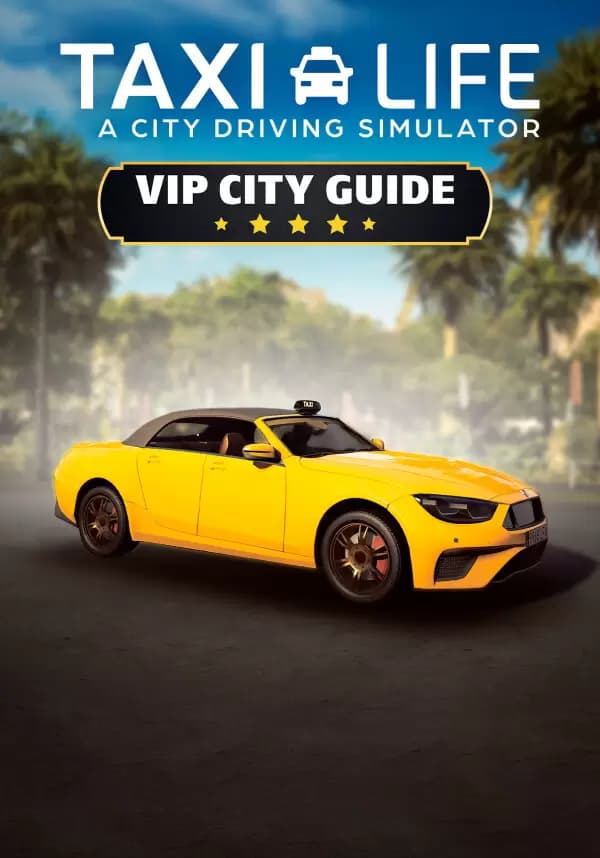 Taxi Life: A City Driving Simulator - VIP City Guide